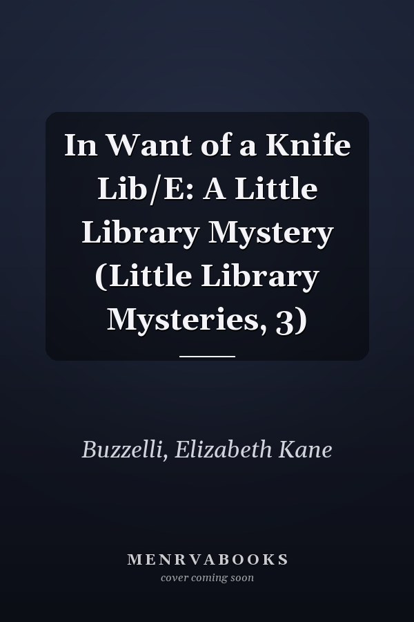 In Want of a Knife Lib/E: A Little Library Mystery (Little Library Mysteries, 3)