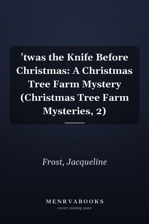 'twas the Knife Before Christmas: A Christmas Tree Farm Mystery (Christmas Tree Farm Mysteries, 2)