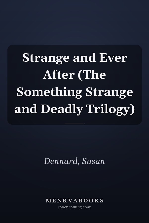 Strange and Ever After (The Something Strange and Deadly Trilogy)