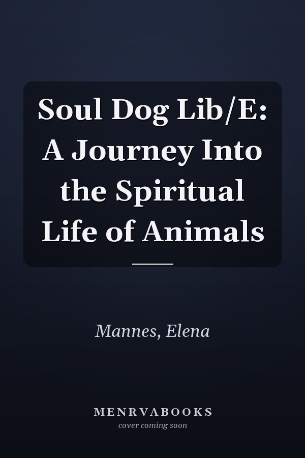 Soul Dog Lib/E: A Journey Into the Spiritual Life of Animals