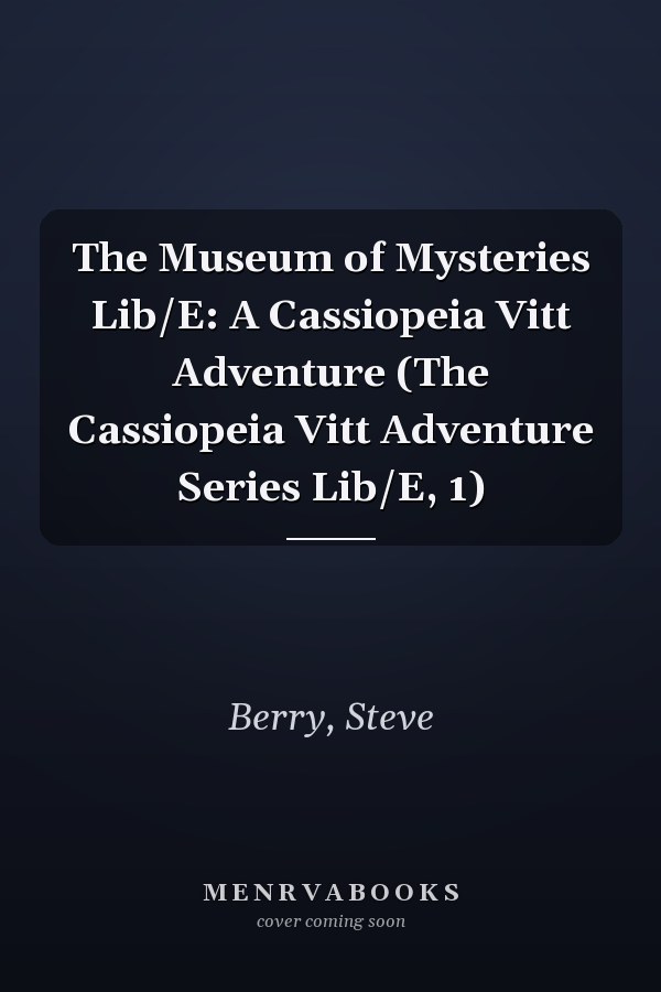 The Museum of Mysteries Lib/E: A Cassiopeia Vitt Adventure (The Cassiopeia Vitt Adventure Series Lib/E, 1)