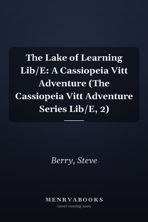 The Lake of Learning Lib/E: A Cassiopeia Vitt Adventure (The Cassiopeia Vitt Adventure Series Lib/E, 2)