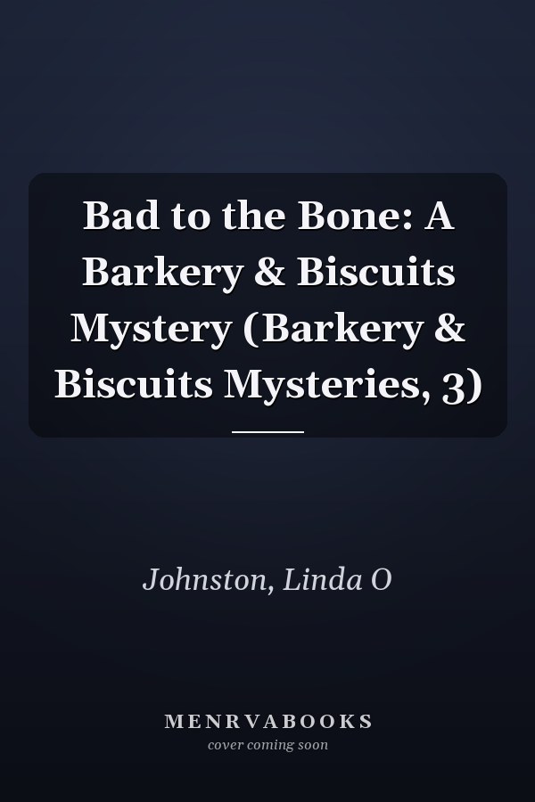 Bad to the Bone: A Barkery & Biscuits Mystery (Barkery & Biscuits Mysteries, 3)