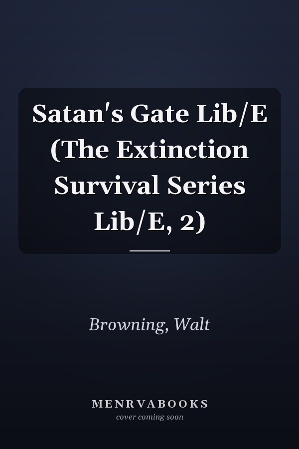 Satan's Gate Lib/E (The Extinction Survival Series Lib/E, 2)