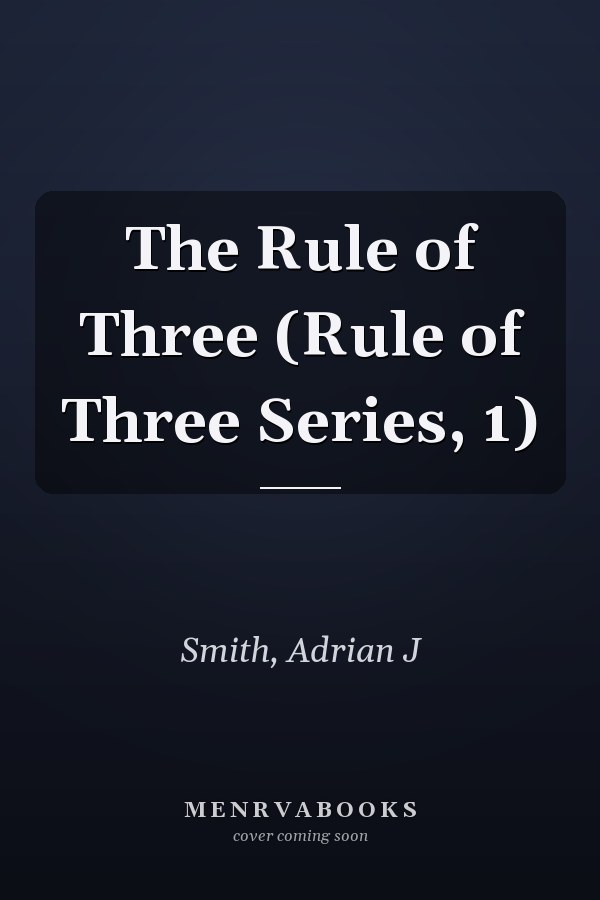 The Rule of Three (Rule of Three Series, 1)