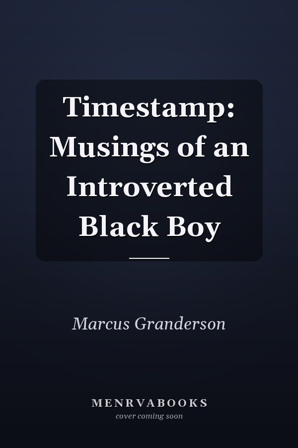 Timestamp: Musings of an Introverted Black Boy
