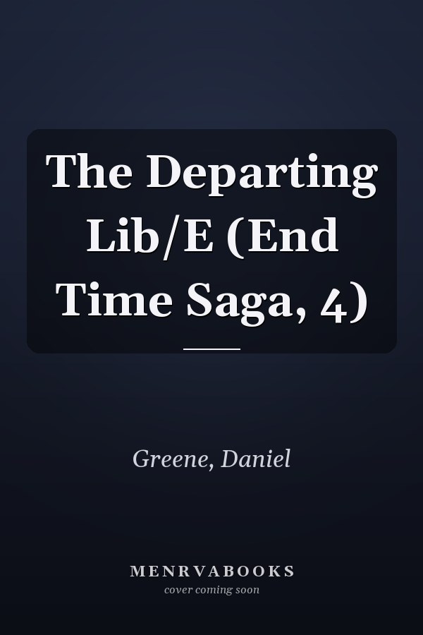 The Departing Lib/E (End Time Saga, 4)
