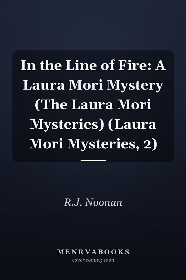 In the Line of Fire: A Laura Mori Mystery (The Laura Mori Mysteries) (Laura Mori Mysteries, 2)