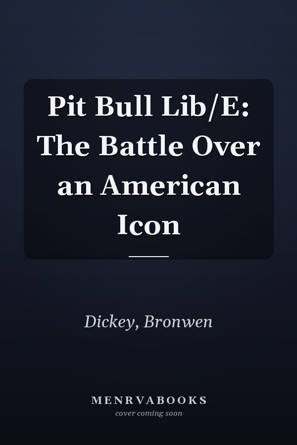 Pit Bull Lib/E: The Battle Over an American Icon