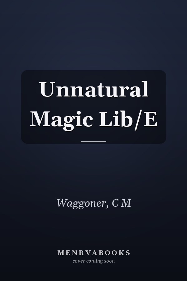 Unnatural Magic Lib/E