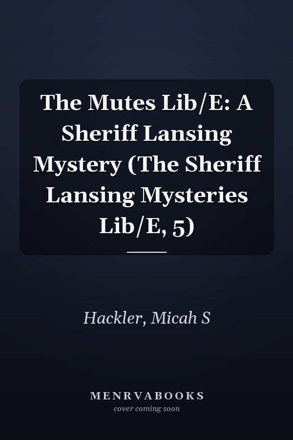 The Mutes Lib/E: A Sheriff Lansing Mystery (The Sheriff Lansing Mysteries Lib/E, 5)