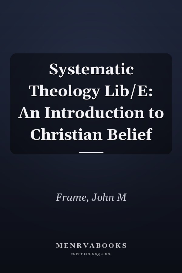 Systematic Theology Lib/E: An Introduction to Christian Belief