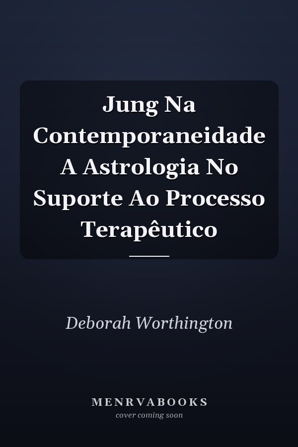 Jung Na Contemporaneidade A Astrologia No Suporte Ao Processo Terapêutico
