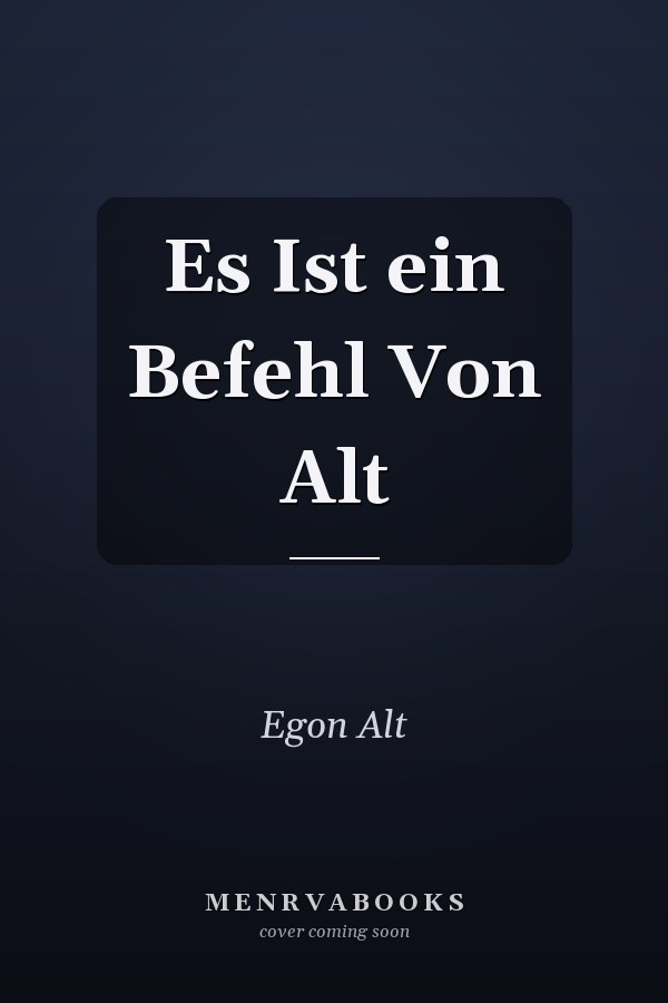Es Ist ein Befehl Von Alt