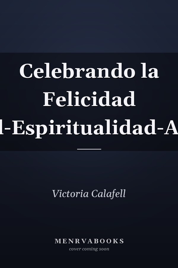 Celebrando la Felicidad Sexualidad-Espiritualidad-Abundancia