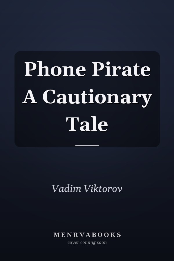 Phone Pirate A Cautionary Tale
