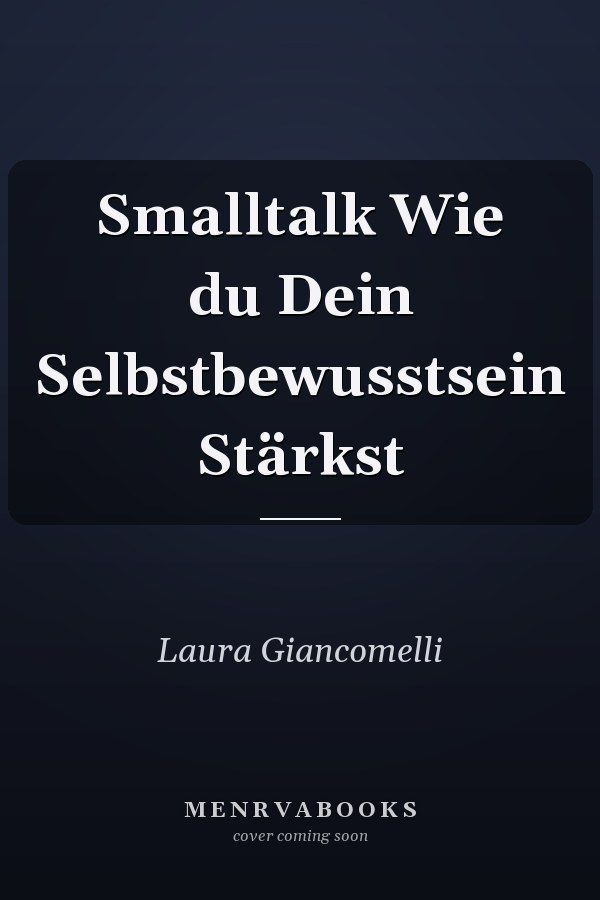 Smalltalk Wie du Dein Selbstbewusstsein Stärkst