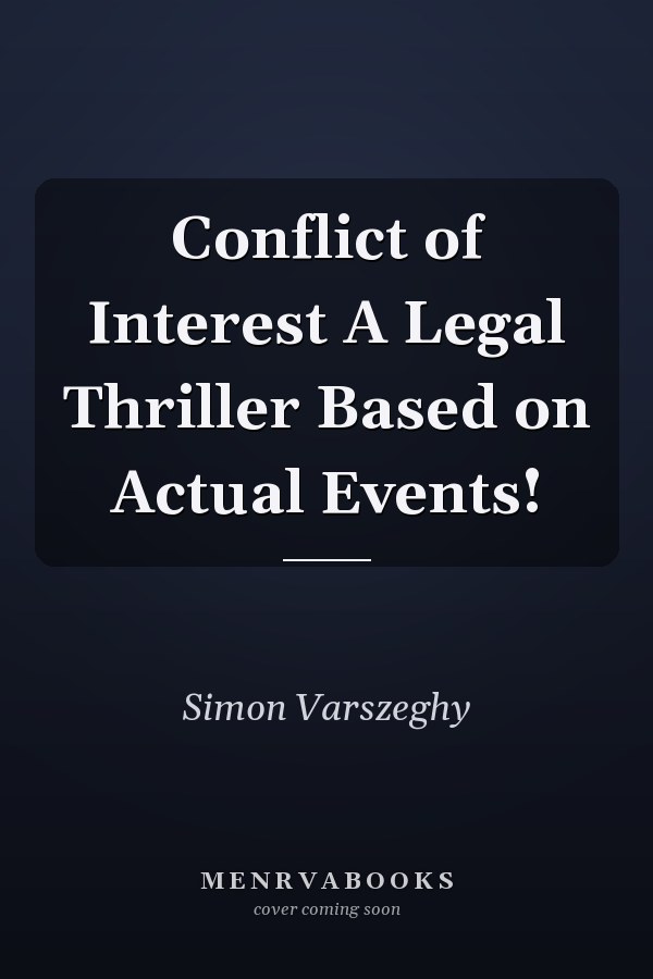 Conflict of Interest A Legal Thriller Based on Actual Events!