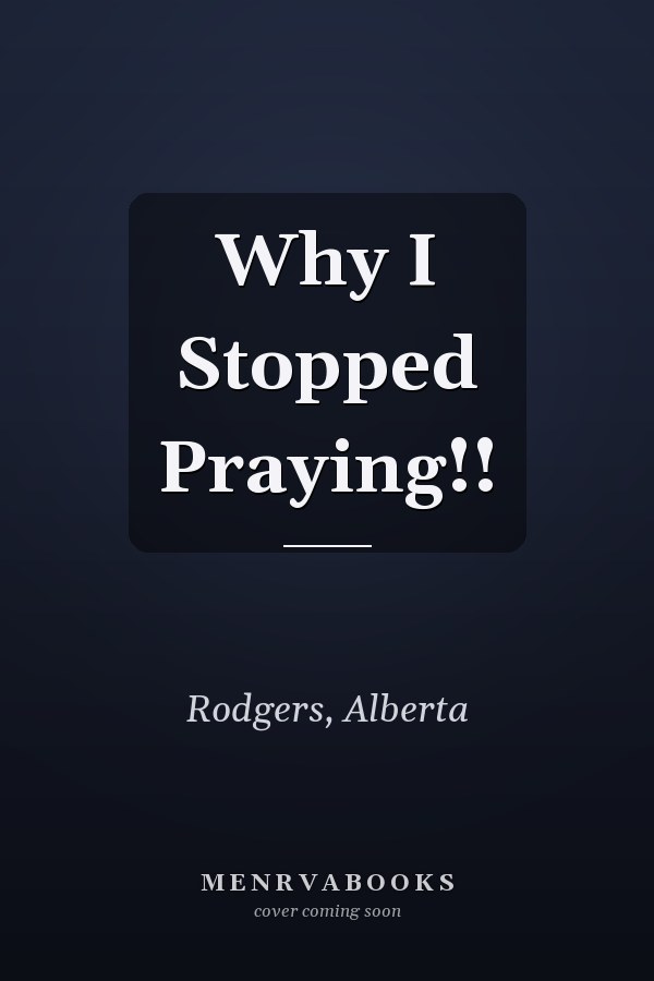 Why I Stopped Praying!!