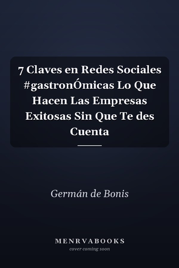 7 Claves en Redes Sociales #gastronÓmicas Lo Que Hacen Las Empresas Exitosas Sin Que Te des Cuenta