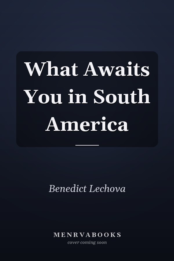 What Awaits You in South America