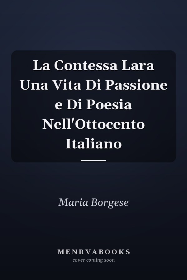 La Contessa Lara Una Vita Di Passione e Di Poesia Nell'Ottocento Italiano