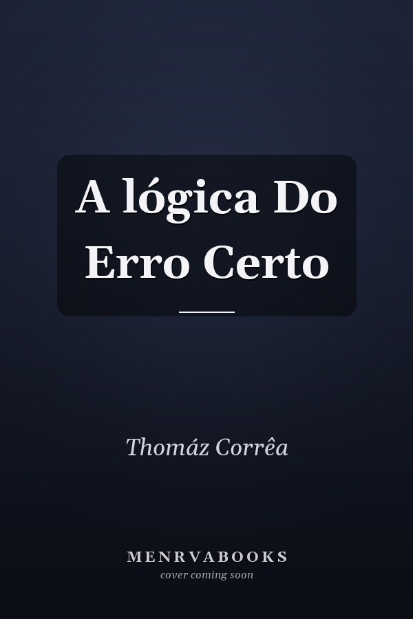A lógica Do Erro Certo