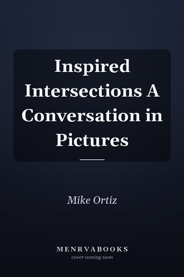 Inspired Intersections A Conversation in Pictures