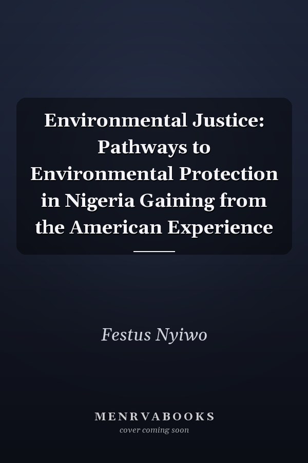 Environmental Justice: Pathways to Environmental Protection in Nigeria Gaining from the American Experience