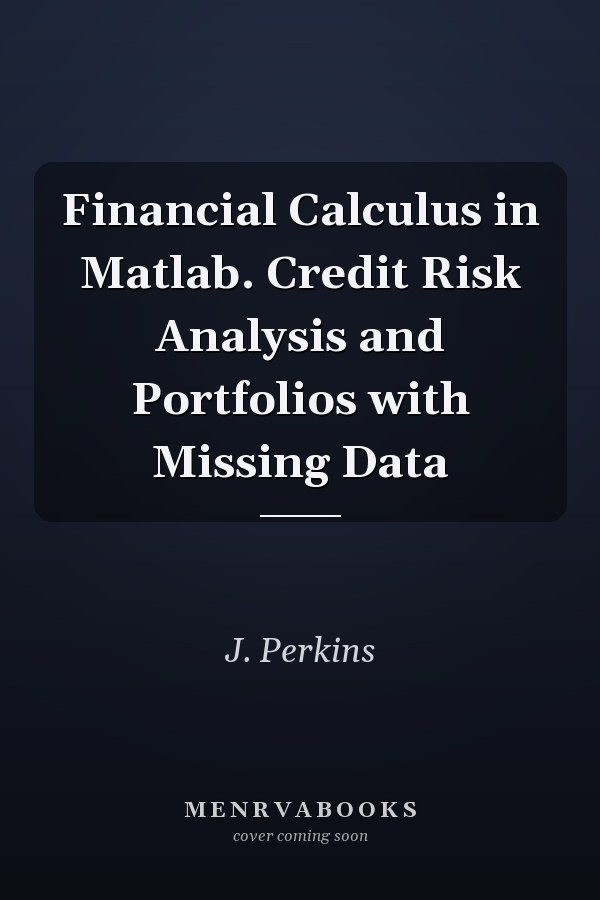 Financial Calculus in Matlab. Credit Risk Analysis and Portfolios with Missing Data