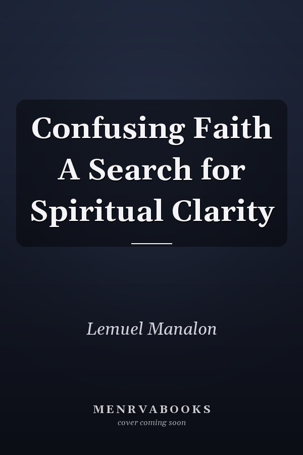 Confusing Faith A Search for Spiritual Clarity