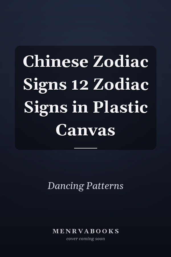 Chinese Zodiac Signs 12 Zodiac Signs in Plastic Canvas