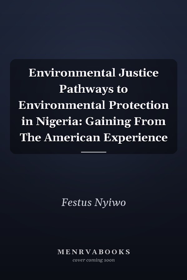 Environmental Justice Pathways to Environmental Protection in Nigeria: Gaining From The American Experience