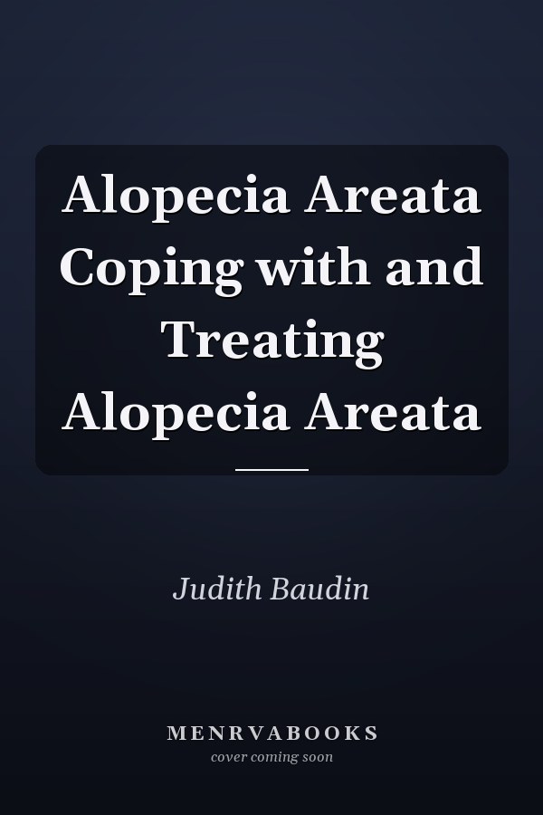 Alopecia Areata Coping with and Treating Alopecia Areata