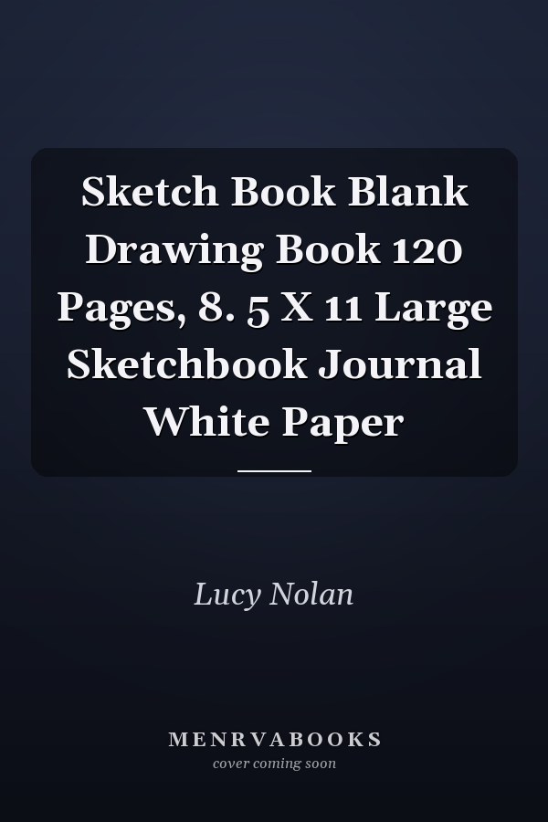 Sketch Book Blank Drawing Book 120 Pages, 8. 5 X 11 Large Sketchbook Journal White Paper