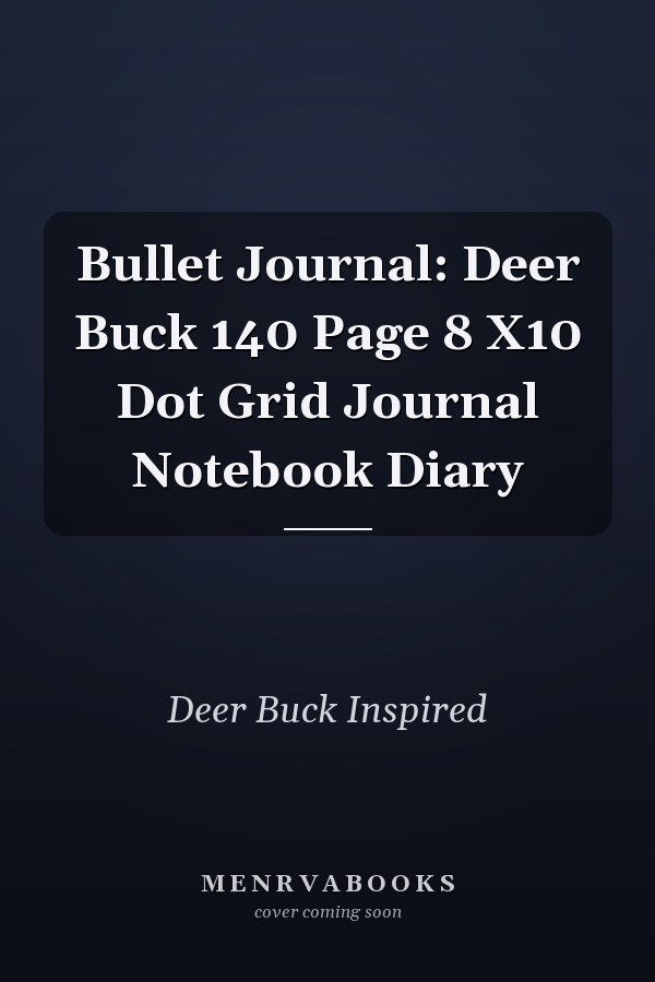 Bullet Journal: Deer Buck 140 Page 8 X10 Dot Grid Journal Notebook Diary