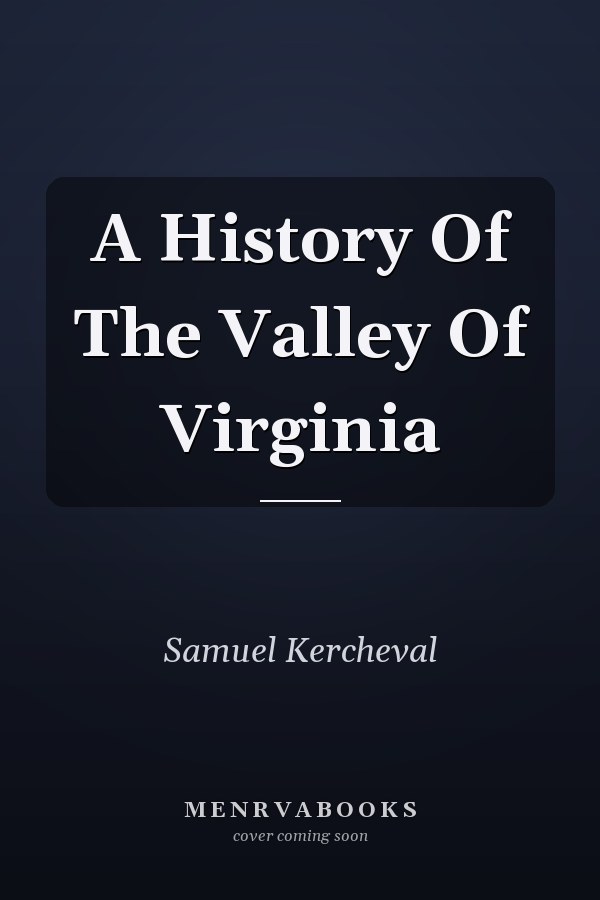 A History Of The Valley Of Virginia