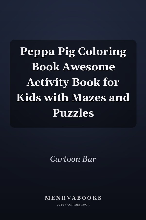 Peppa Pig Coloring Book Awesome Activity Book for Kids with Mazes and Puzzles