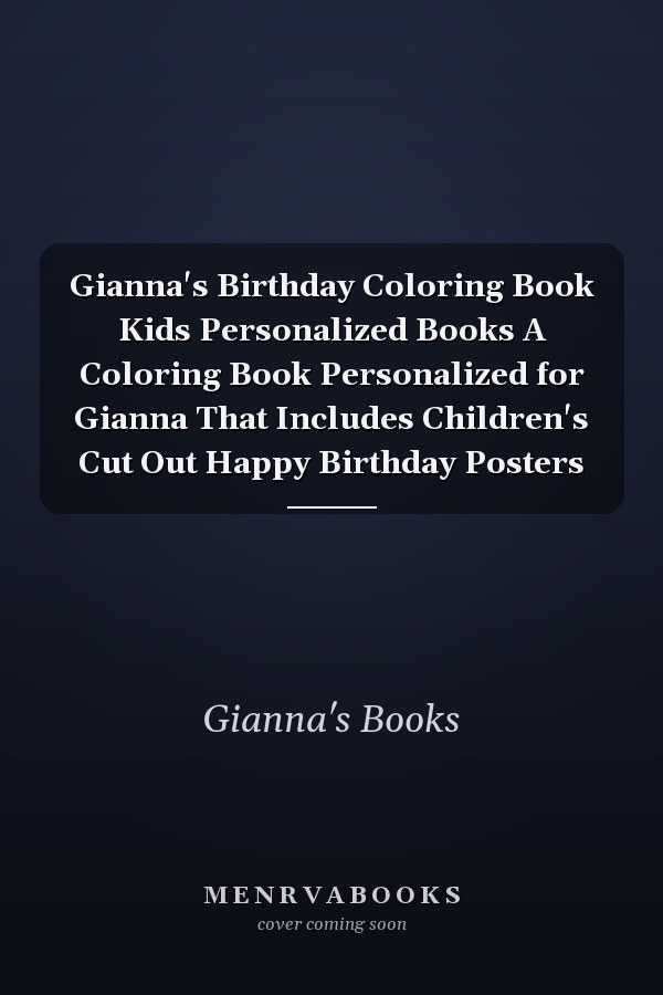 Gianna's Birthday Coloring Book Kids Personalized Books A Coloring Book Personalized for Gianna That Includes Children's Cut Out Happy Birthday Posters
