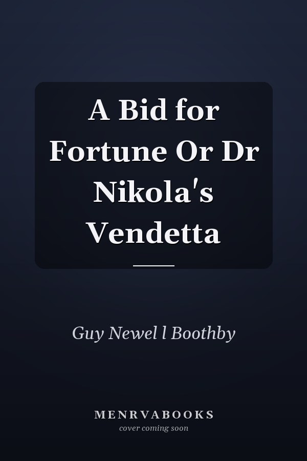 A Bid for Fortune Or Dr Nikola's Vendetta