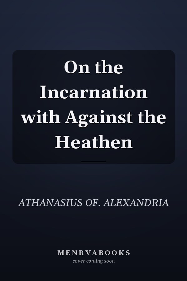 On the Incarnation with Against the Heathen