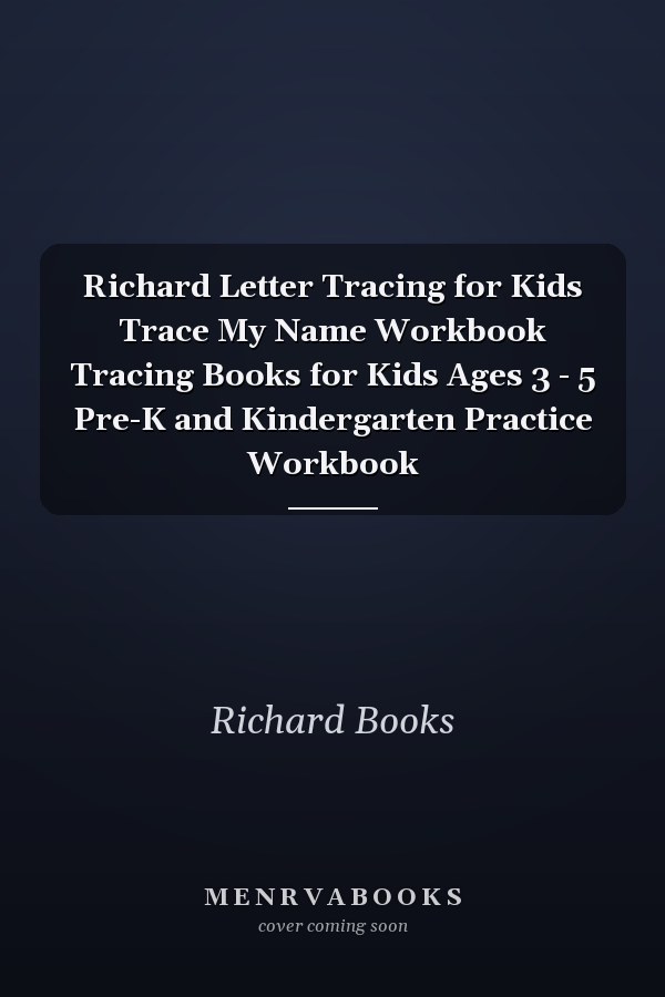 Richard Letter Tracing for Kids Trace My Name Workbook Tracing Books for Kids Ages 3 - 5 Pre-K and Kindergarten Practice Workbook