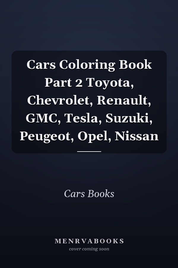 Cars Coloring Book Part 2 Toyota, Chevrolet, Renault, GMC, Tesla, Suzuki, Peugeot, Opel, Nissan
