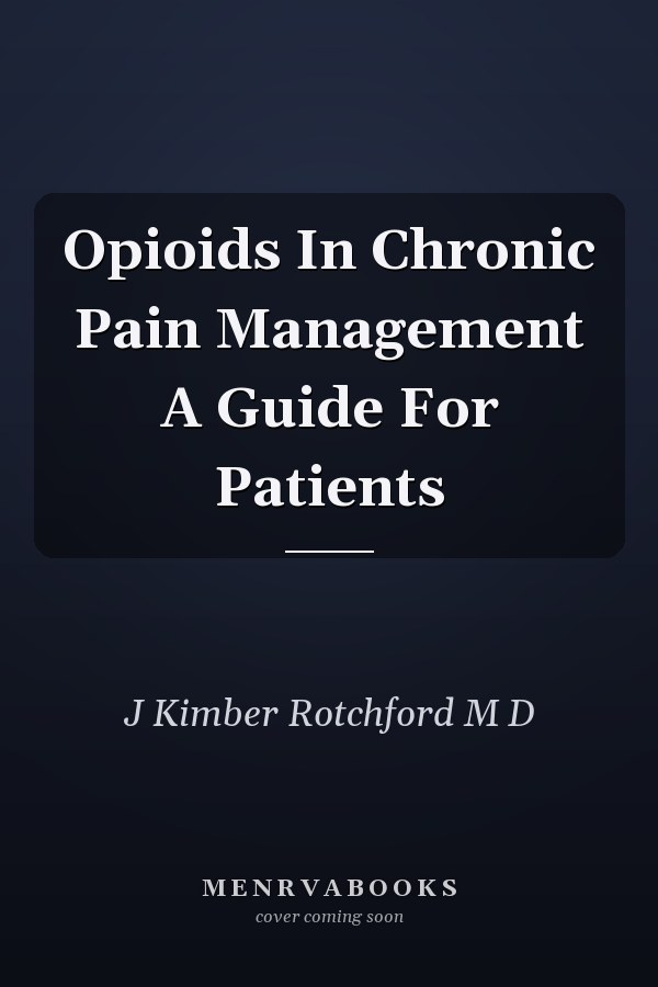 Opioids In Chronic Pain Management A Guide For Patients