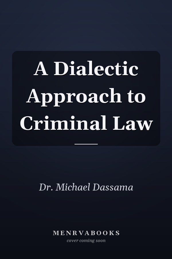 A Dialectic Approach to Criminal   Law