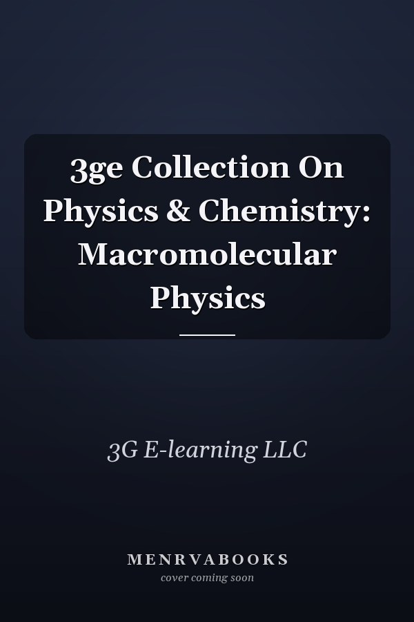 3ge Collection On Physics & Chemistry: Macromolecular Physics