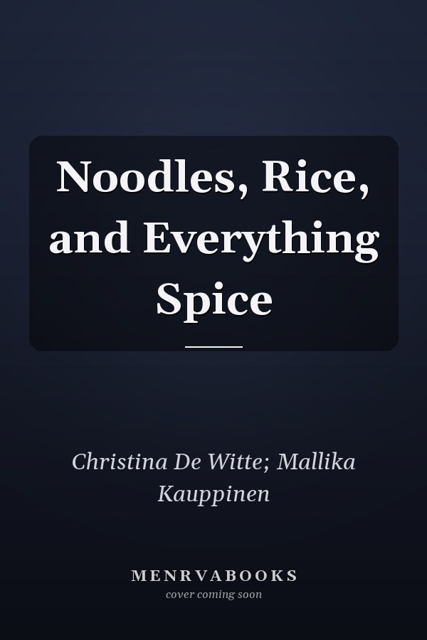 Noodles, Rice, and Everything Spice