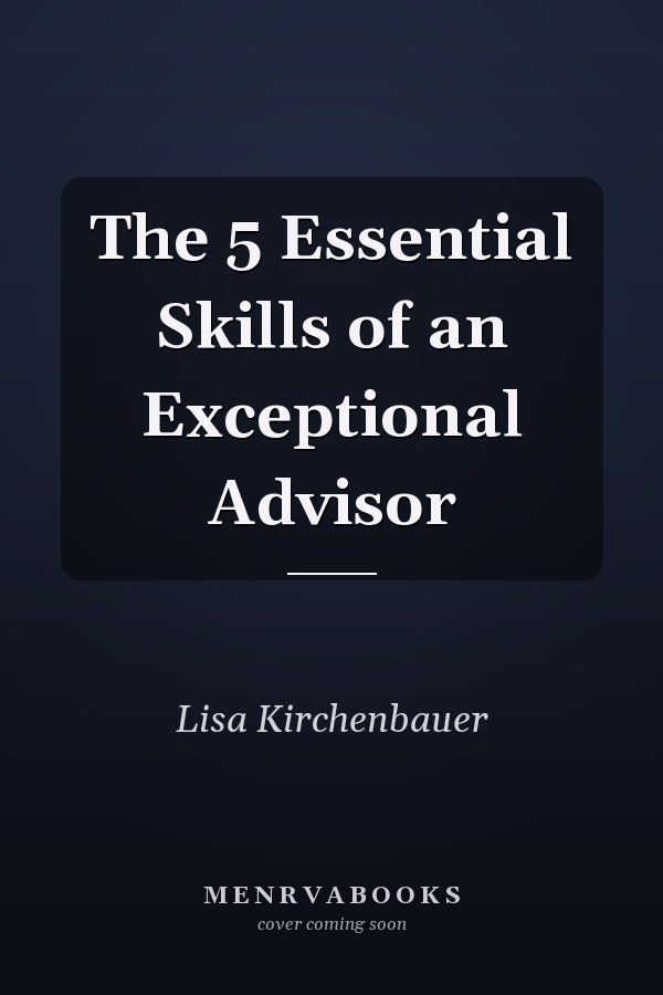 The 5 Essential Skills of an Exceptional Advisor