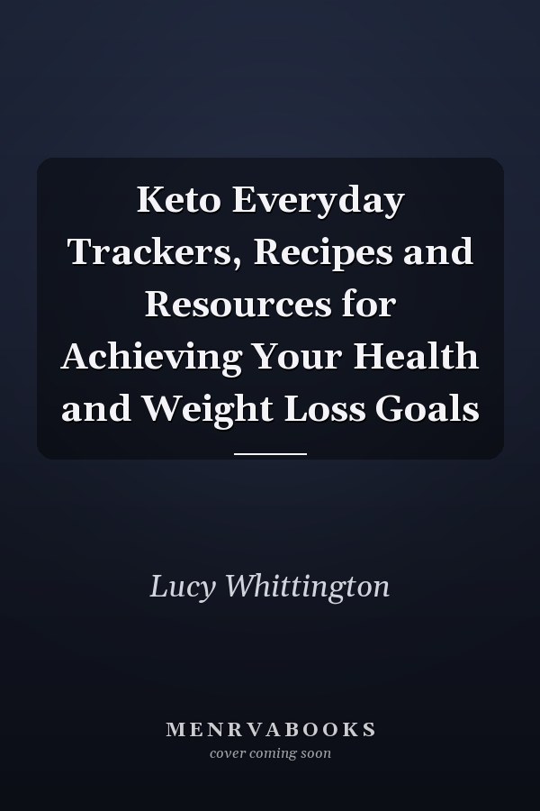 Keto Everyday Trackers, Recipes and Resources for Achieving Your Health and Weight Loss Goals