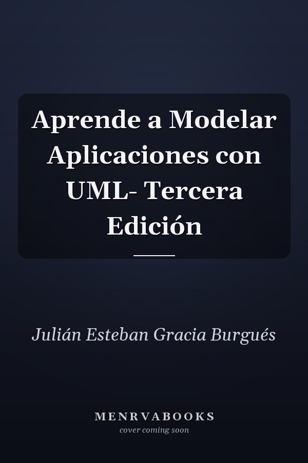 Aprende a Modelar Aplicaciones con UML- Tercera Edición